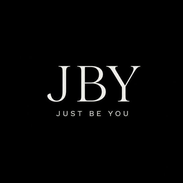JUST BE YOU