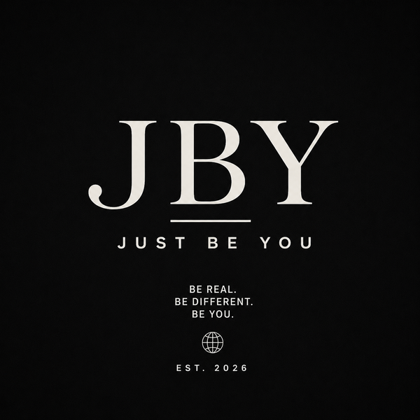 JUST BE YOU